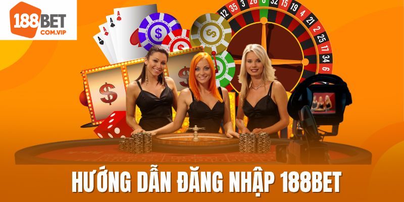 Các bước đăng nhập 188Bet vô cùng dễ dàng