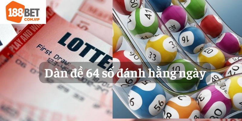 Khám phá những lưu ý trước khi đến với dàn đề 64 con