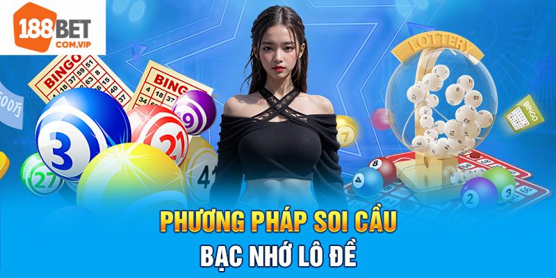 Tổng hợp một số mẹo soi cầu bạc nhớ lô đề hiệu quả