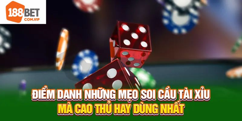 điểm danh những mẹo giúp việc soi cầu tài xỉu chính xác hơn nên biết