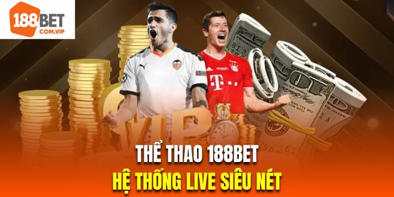 Các điểm sáng làm nên tên tuổi thể thao 188Bet